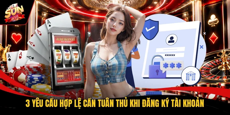 3 yêu cầu hợp lệ cần tuân thủ khi đăng ký tài khoản