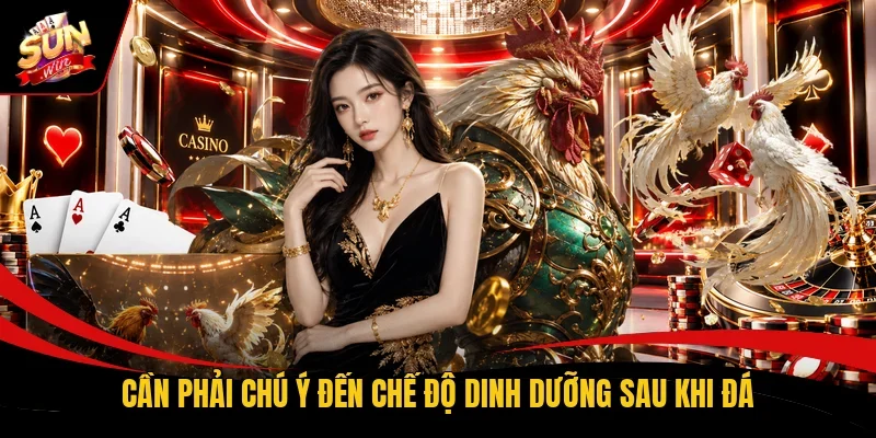 Cần phải chú ý đến chế độ dinh dưỡng sau khi đá