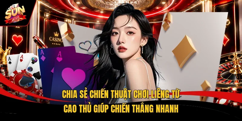 Chia sẻ chiến thuật chơi Liêng từ cao thủ giúp chiến thắng nhanh