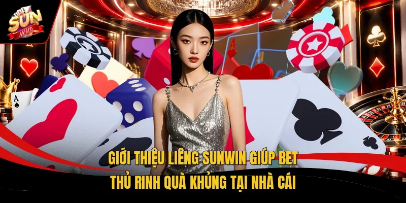 Giới thiệu liêng Sunwin giúp bet thủ rinh quà khủng tại nhà cái