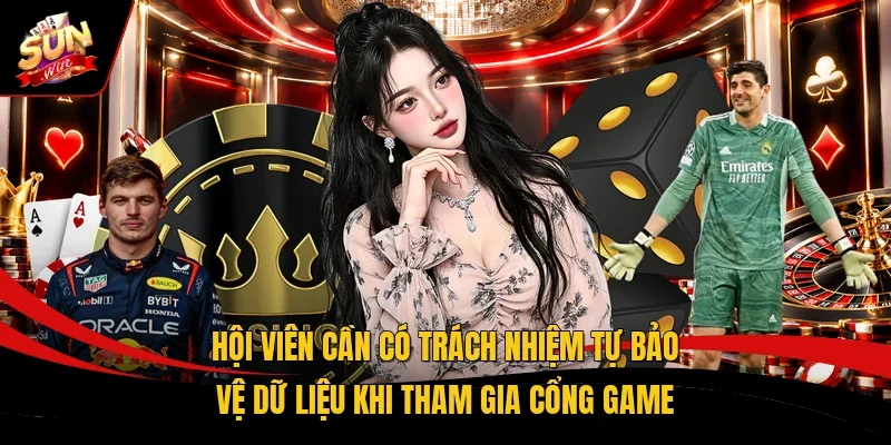 Hội viên cần có trách nhiệm tự bảo vệ dữ liệu khi tham gia cổng game