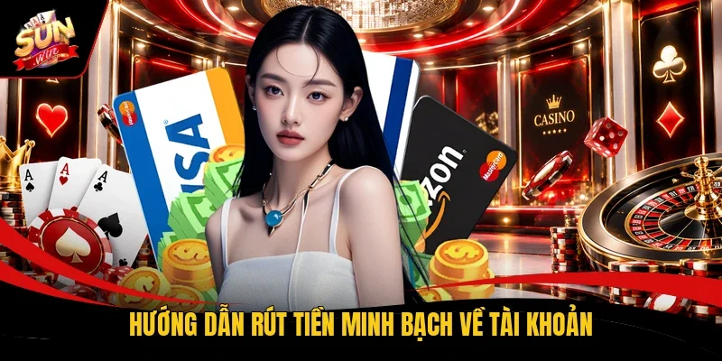 Hướng dẫn rút tiền minh bạch về tài khoản