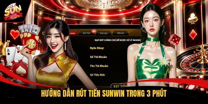 Hướng dẫn rút tiền Sunwin trong 3 phút