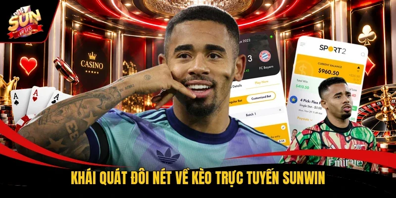 Khái quát đôi nét về kèo trực tuyến Sunwin