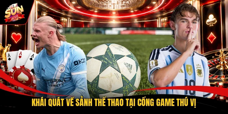Khái quát về sảnh thể thao tại cổng game thú vị