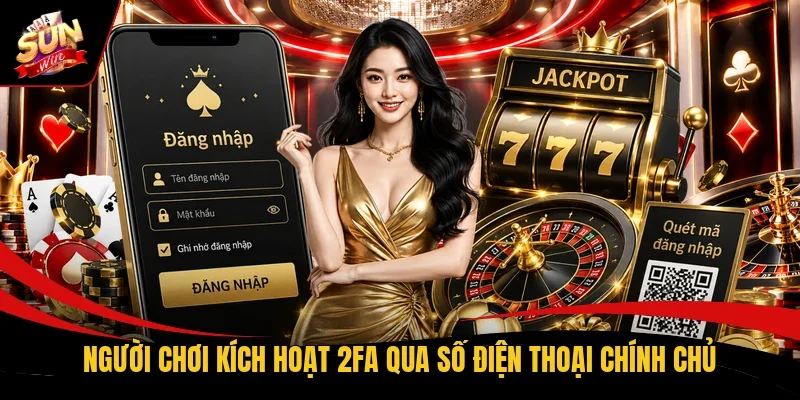 Người chơi kích hoạt 2FA qua số điện thoại chính chủ