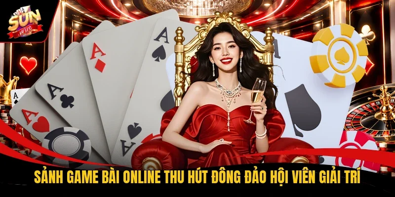 Sảnh game bài online thu hút đông đảo hội viên giải trí