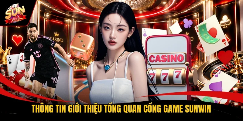 Thông tin giới thiệu tổng quan cổng game Sunwin