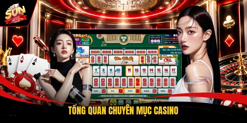 Tổng quan chuyên mục Casino