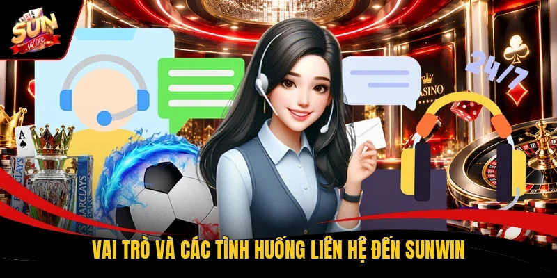 Vai trò và các tình huống liên hệ đến Sunwin