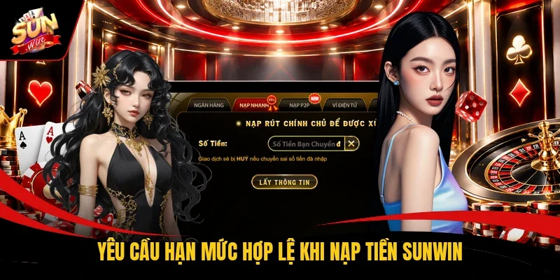 Yêu cầu hạn mức hợp lệ khi nạp tiền Sunwin